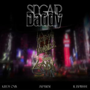 Sugar Daddy - Kaydy Cain, Japanese & Alex Pierre