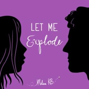 Let Me Explode - Melina KB