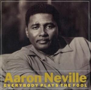 Everybody Plays the Fool - Aaron Neville