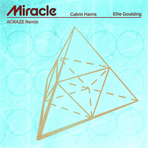 Miracle (ACRAZE Remix) - Calvin Harris & Ellie Goulding