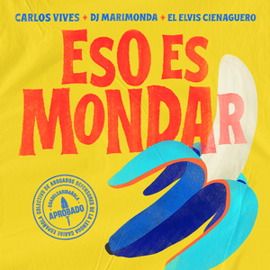 Eso es mondar - Carlos Vives (Ft. DJ Marimonda & Elvis Cienaguero)