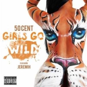 Girls Go Wild - 50 Cent (Ft. Jeremih)