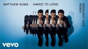 Hard To Love - Midnight Kids Remix - Matthew Koma