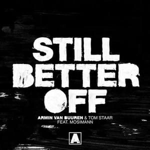 Still Better Off - Armin Van Buuren & Tom Staar (Ft. Mosimann)