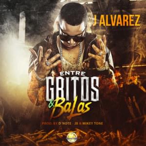 Entre Gritos y Balas - J Álvarez