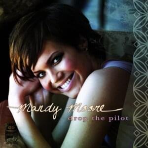 Drop the Pilot - Mandy Moore