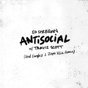 Antisocial (Steel Banglez & Zeph Ellis Remix) - Ed Sheeran & Travis Scott