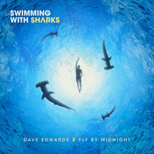 Swimming With Sharks - Fly By Midnight (Ft. Dave Edwards)