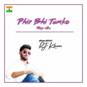 Phir Bhi Tumko - RJ Khan