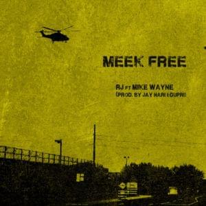 Meek Free - RJmrLA (Ft. Mike Wayne)