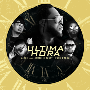 Ultima Hora - Mackie, Jowell & Randy & Rayo & Toby