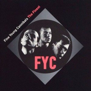 Since You’ve Been Gone - Fine Young Cannibals