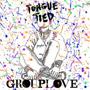 Tongue Tied - GROUPLOVE