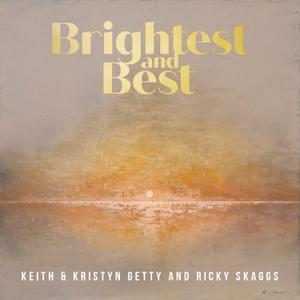 Brightest And Best - Keith & Kristyn Getty & Ricky Skaggs