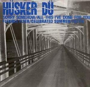 Sorry Somehow - Hüsker Dü