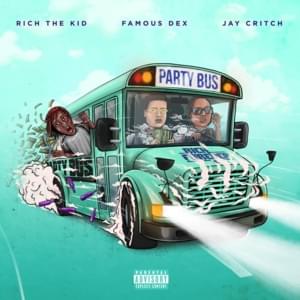 Party Bus - Rich The Kid, Famous Dex & Jay Critch