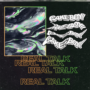 REAL TALK - CAKEBOY