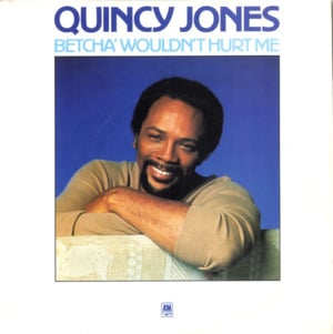 Betcha Wouldn’t Hurt Me - Quincy Jones (Ft. Patti Austin)