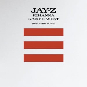 Run This Town - JAY-Z (Ft. Kanye West & Rihanna)