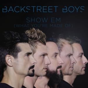 Show ’Em (What You’re Made Of) - Backstreet Boys