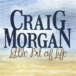 Little Bit of Life - Craig Morgan