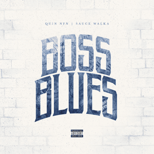 Boss Blues - Quin NFN & Sauce Walka