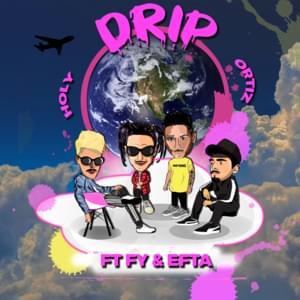 Drip - Holy & Ortiz (Ft. Efta & FY)