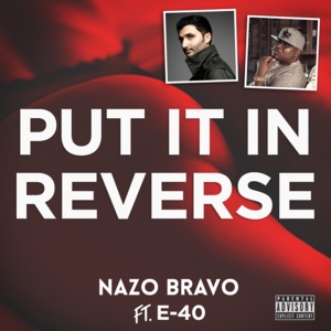 Put It In Reverse - Nazo Bravo (Ft. E-40)