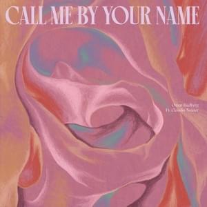 Call Me By Your Name - Omar Rudberg (Ft. Claudia Neuser)