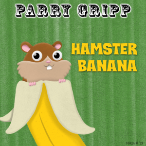 Hamster Banana - Parry Gripp