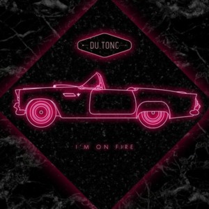 I’m On Fire - Du Tonc