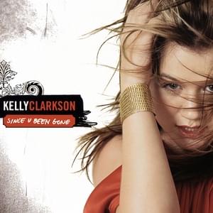 Since U Been Gone - Kelly Clarkson