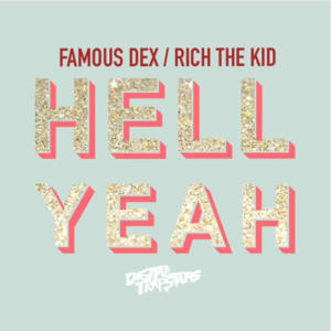 Hell Yeah - Famous Dex (Ft. Rich The Kid)