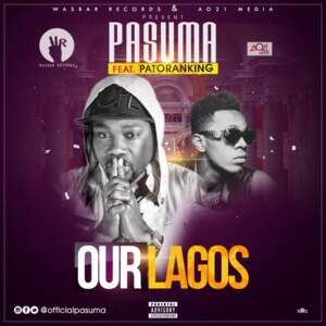 Our Lagos - Pasuma (Ft. Patoranking)