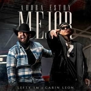 Ahora Estoy Mejor - Lefty Sm & Carín León (Ft. Carín León)