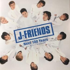 Next 100 Years - J-friends