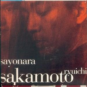 Sayonara (Japanese Version) - 坂本龍一 (Ryuichi Sakamoto)