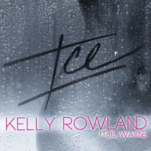 Ice - Kelly Rowland (Ft. Lil Wayne)