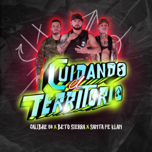 Cuidando El Territorio - Calibre 50, Santa Fe Klan & Beto Sierra