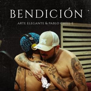 Bendición - Arte Elegante & Pablo Chill-E