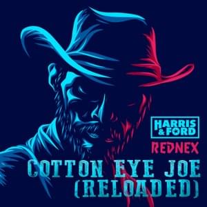 Cotton Eye Joe (Reloaded) - Harris & Ford & Rednex