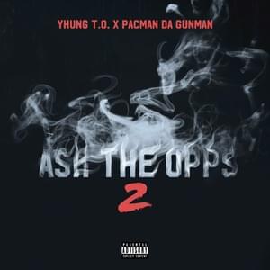 Ask The Opps 2 - Yhung T.O. (Ft. Pacman da Gunman)