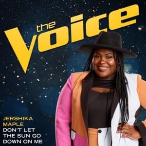 Don’t Let The Sun Go Down On Me (The Voice Performance) - Jershika Maple