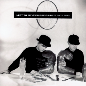 Left to My Own Devices [7" Version] - Pet Shop Boys