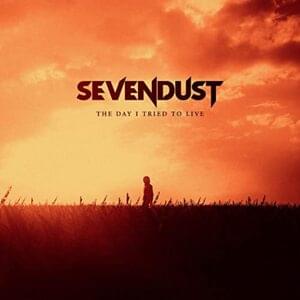 The Day I Tried to Live - Sevendust