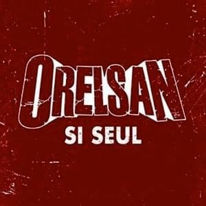 Si seul - OrelSan