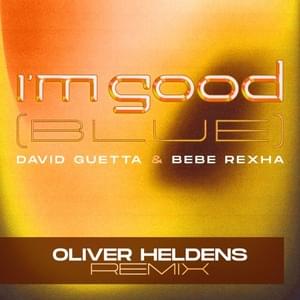 I’m Good (Blue) (Oliver Heldens Remix) - David Guetta & Bebe Rexha