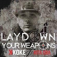 Lay Down Your Weapons - K Koke (Ft. Rita Ora)