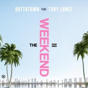 The Weekend - OuttaTown (Rapper) (Ft. Tory Lanez)