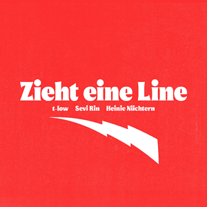 Zieht eine Line - Heinie Nüchtern, t-low & Sevi Rin